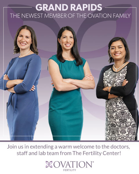 Grand Rapids is the newest member of the Ovation family. Join us in extending a warm welcome to the doctors, staff and lab team from The Fertility Center!
